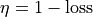 \eta=1-\text{loss}
